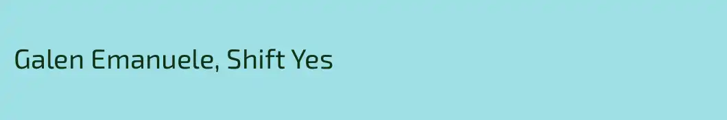 Galen Emanuele, Shift Yes